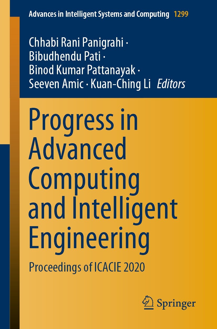 Titlebook: Progress in Advanced Computing and Intelligent Engineering; Proceedings of ICACI Chhabi Rani Panigrahi,Bibudhendu Pati,Kuan-Ching L Confere Titlebook: Progress in Advanced Computing and Intelligent Engineering; Proceedings of ICACI Chhabi Rani Panigrahi,Bibudhendu Pati,Kuan-Ching L Confere