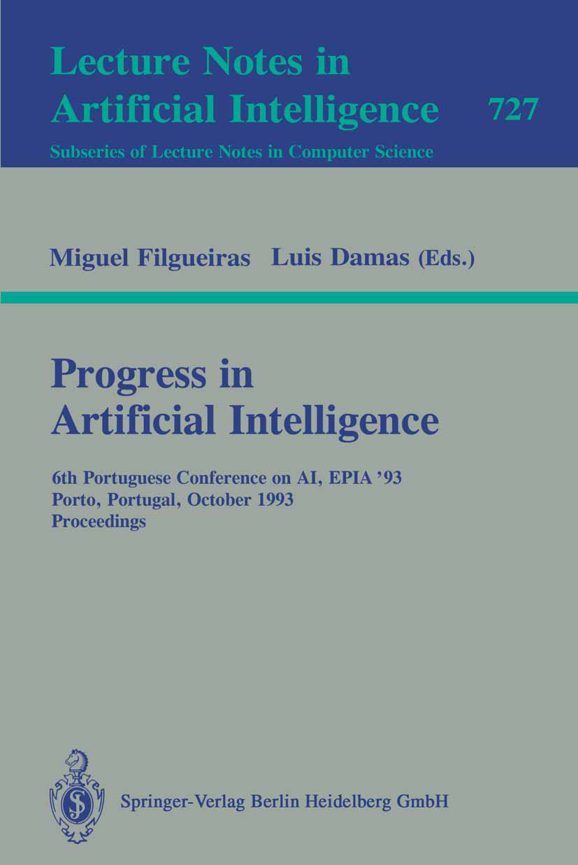 Titlebook: Progress in Artificial Intelligence; 6th Portuguese Confe Miguel Filgueiras,Luís Damas Conference proceedings 1993 Springer-Verlag Berlin H Titlebook: Progress in Artificial Intelligence; 6th Portuguese Confe Miguel Filgueiras,Luís Damas Conference proceedings 1993 Springer-Verlag Berlin H