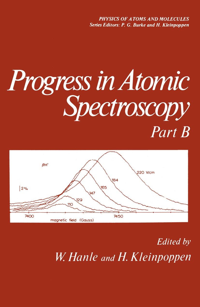 Titlebook: Progress in Atomic Spectroscopy; Part B W. Hanle,H. Kleinpoppen Book 1979 Plenum Press, New York 1979 development.spectra.spectroscopy Titlebook: Progress in Atomic Spectroscopy; Part B W. Hanle,H. Kleinpoppen Book 1979 Plenum Press, New York 1979 development.spectra.spectroscopy