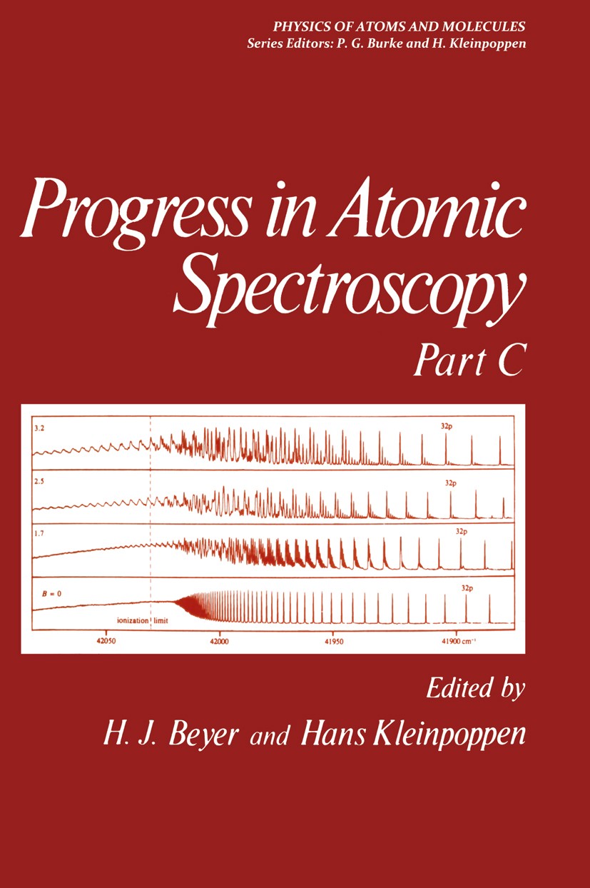 Titlebook: Progress in Atomic Spectroscopy; Part C H. J. Beyer,Hans Kleinpoppen Book 1984 Springer Science+Business Media New York 1984 atomic physics Titlebook: Progress in Atomic Spectroscopy; Part C H. J. Beyer,Hans Kleinpoppen Book 1984 Springer Science+Business Media New York 1984 atomic physics