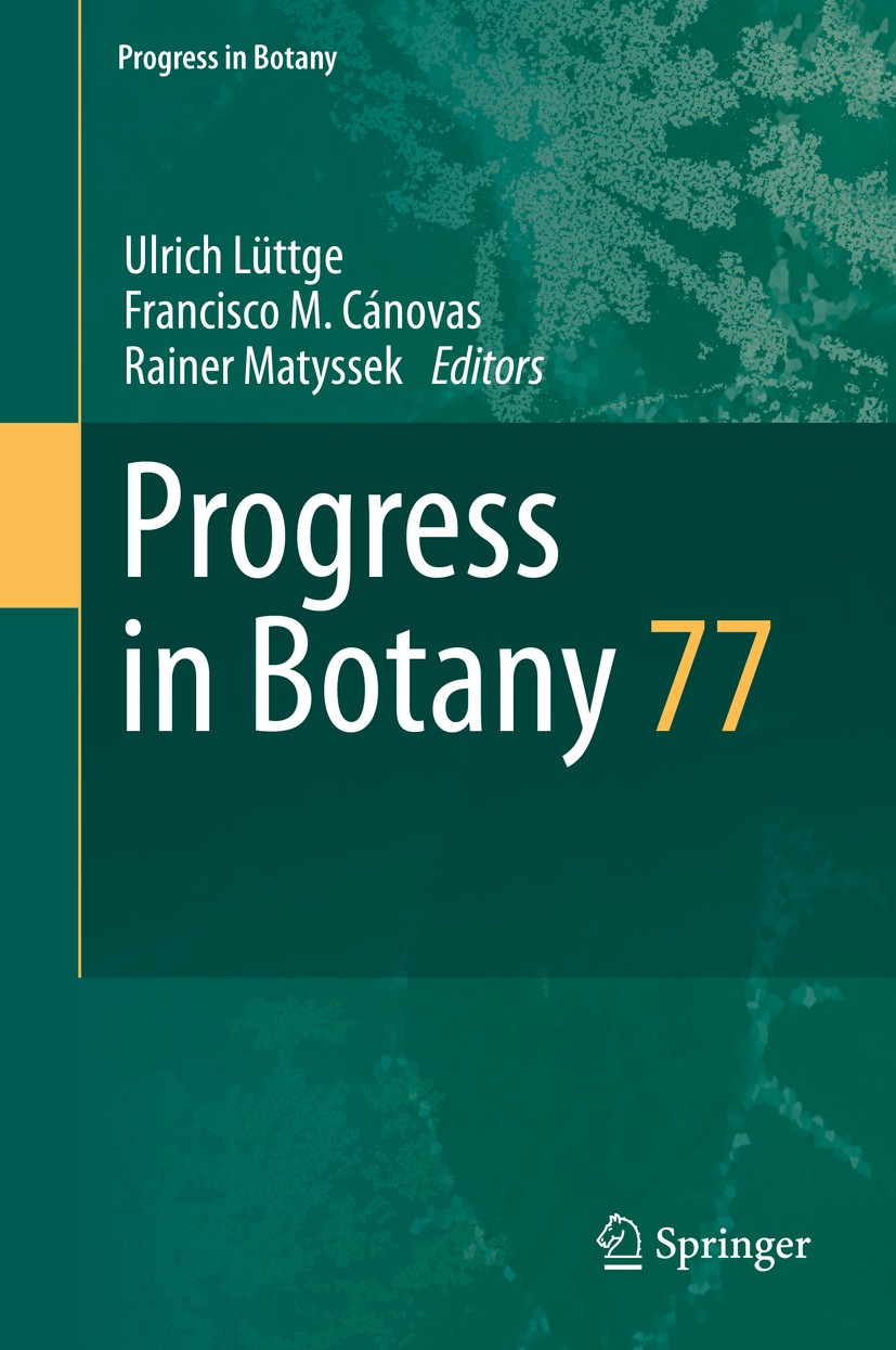 Titlebook: Progress in Botany 77; Ulrich Lüttge,Francisco M. Cánovas,Rainer Matyssek Book 2016 Springer International Publishing Switzerland 2016 pla Titlebook: Progress in Botany 77; Ulrich Lüttge,Francisco M. Cánovas,Rainer Matyssek Book 2016 Springer International Publishing Switzerland 2016 pla