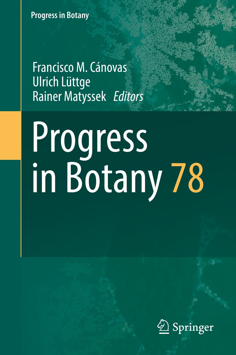 Titlebook: Progress in Botany Vol. 78; Francisco M. Cánovas,Ulrich Lüttge,Rainer Matyssek Book 2017 Springer International Publishing Switzerland 201 Titlebook: Progress in Botany Vol. 78; Francisco M. Cánovas,Ulrich Lüttge,Rainer Matyssek Book 2017 Springer International Publishing Switzerland 201