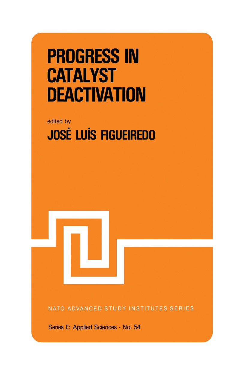 Titlebook: Progress in Catalyst Deactivation; Proceedings of the N José Luís Figueiredo (Professor of Chemical Engine Conference proceedings 1982 Mart Titlebook: Progress in Catalyst Deactivation; Proceedings of the N José Luís Figueiredo (Professor of Chemical Engine Conference proceedings 1982 Mart