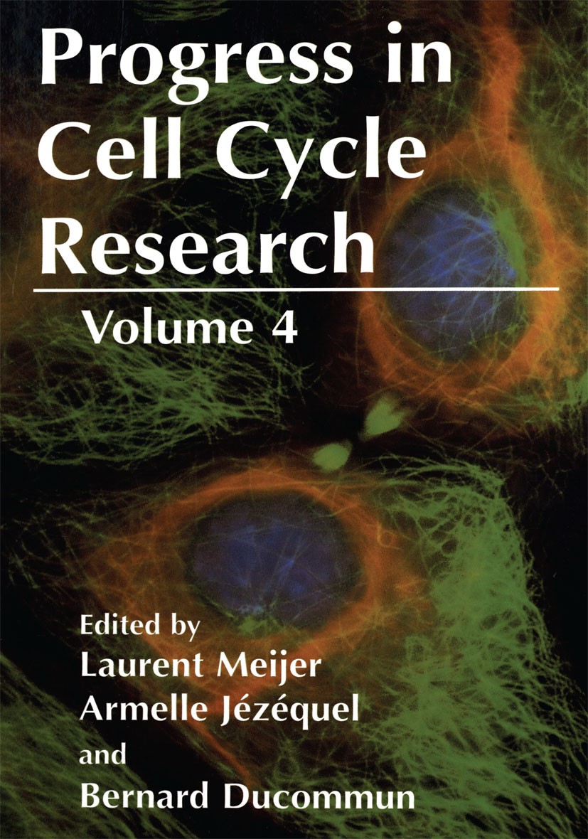 Titlebook: Progress in Cell Cycle Research; Volume 4 Laurent Meijer,Armelle Jézéquel,Bernard Ducommun Book 2000 Kluwer Academic/Plenum Publishers 2000 Titlebook: Progress in Cell Cycle Research; Volume 4 Laurent Meijer,Armelle Jézéquel,Bernard Ducommun Book 2000 Kluwer Academic/Plenum Publishers 2000
