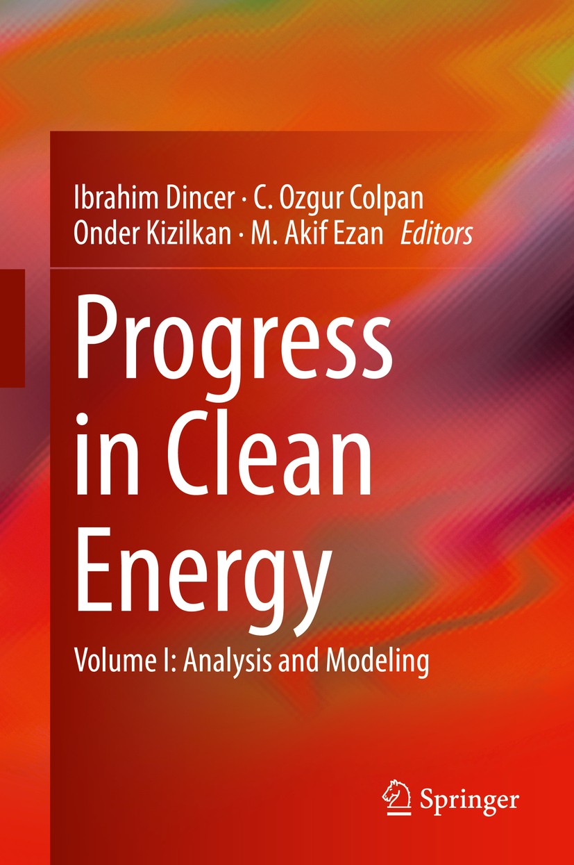 Titlebook: Progress in Clean Energy, Volume 1; Analysis and Modelin Ibrahim Dincer,C. Ozgur Colpan,M. Akif Ezan Book 2015 Springer International Publi Titlebook: Progress in Clean Energy, Volume 1; Analysis and Modelin Ibrahim Dincer,C. Ozgur Colpan,M. Akif Ezan Book 2015 Springer International Publi
