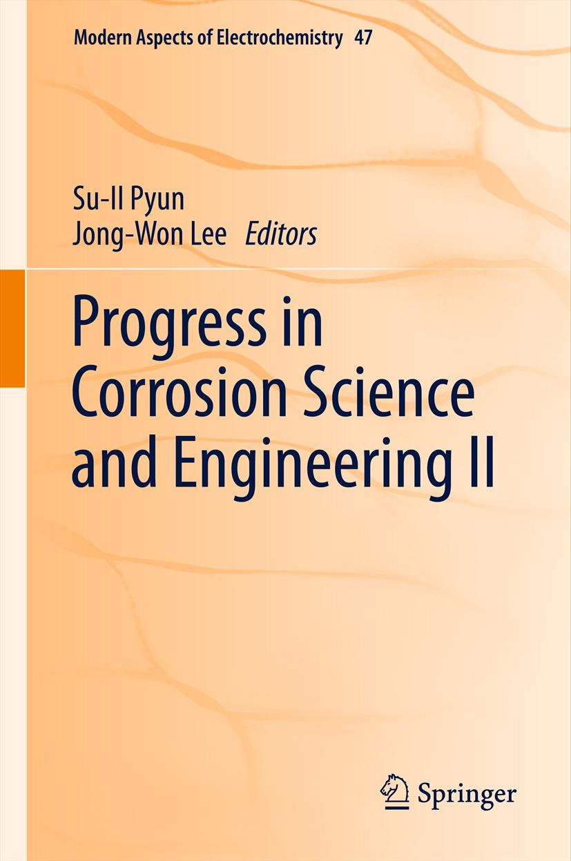 Titlebook: Progress in Corrosion Science and Engineering II; Su-Il Pyun,Jong-Won Lee Book 20121st edition Springer Science+Business Media, LLC 2012 C Titlebook: Progress in Corrosion Science and Engineering II; Su-Il Pyun,Jong-Won Lee Book 20121st edition Springer Science+Business Media, LLC 2012 C