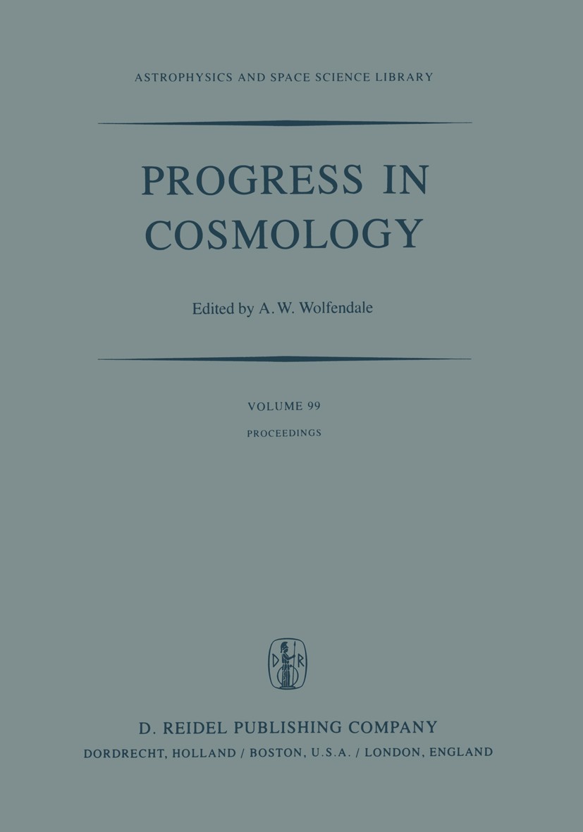 Titlebook: Progress in Cosmology; Proceedings of the O A. W. Wolfendale Conference proceedings 1982 D. Reidel Publishing Company, Dordrecht, Holland 1 Titlebook: Progress in Cosmology; Proceedings of the O A. W. Wolfendale Conference proceedings 1982 D. Reidel Publishing Company, Dordrecht, Holland 1