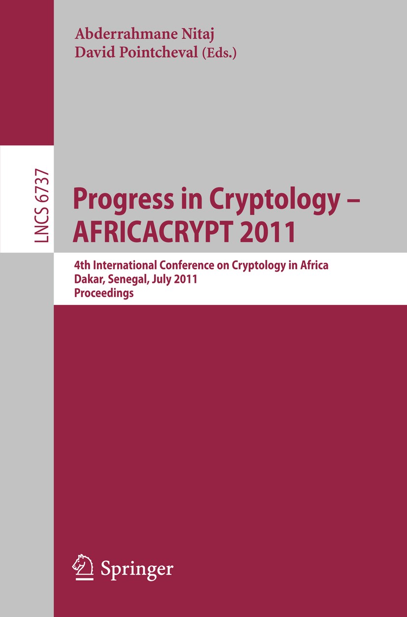 Titlebook: Progress in Cryptology -- AFRICACRYPT 2011; 4th International Co Abderrahmane Nitaj,David Pointcheval Conference proceedings 2011 The Edito Titlebook: Progress in Cryptology -- AFRICACRYPT 2011; 4th International Co Abderrahmane Nitaj,David Pointcheval Conference proceedings 2011 The Edito