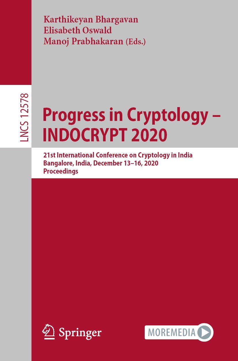 Titlebook: Progress in Cryptology –INDOCRYPT 2020; 21st International C Karthikeyan Bhargavan,Elisabeth Oswald,Manoj Prabh Conference proceedings 2020 Titlebook: Progress in Cryptology –INDOCRYPT 2020; 21st International C Karthikeyan Bhargavan,Elisabeth Oswald,Manoj Prabh Conference proceedings 2020