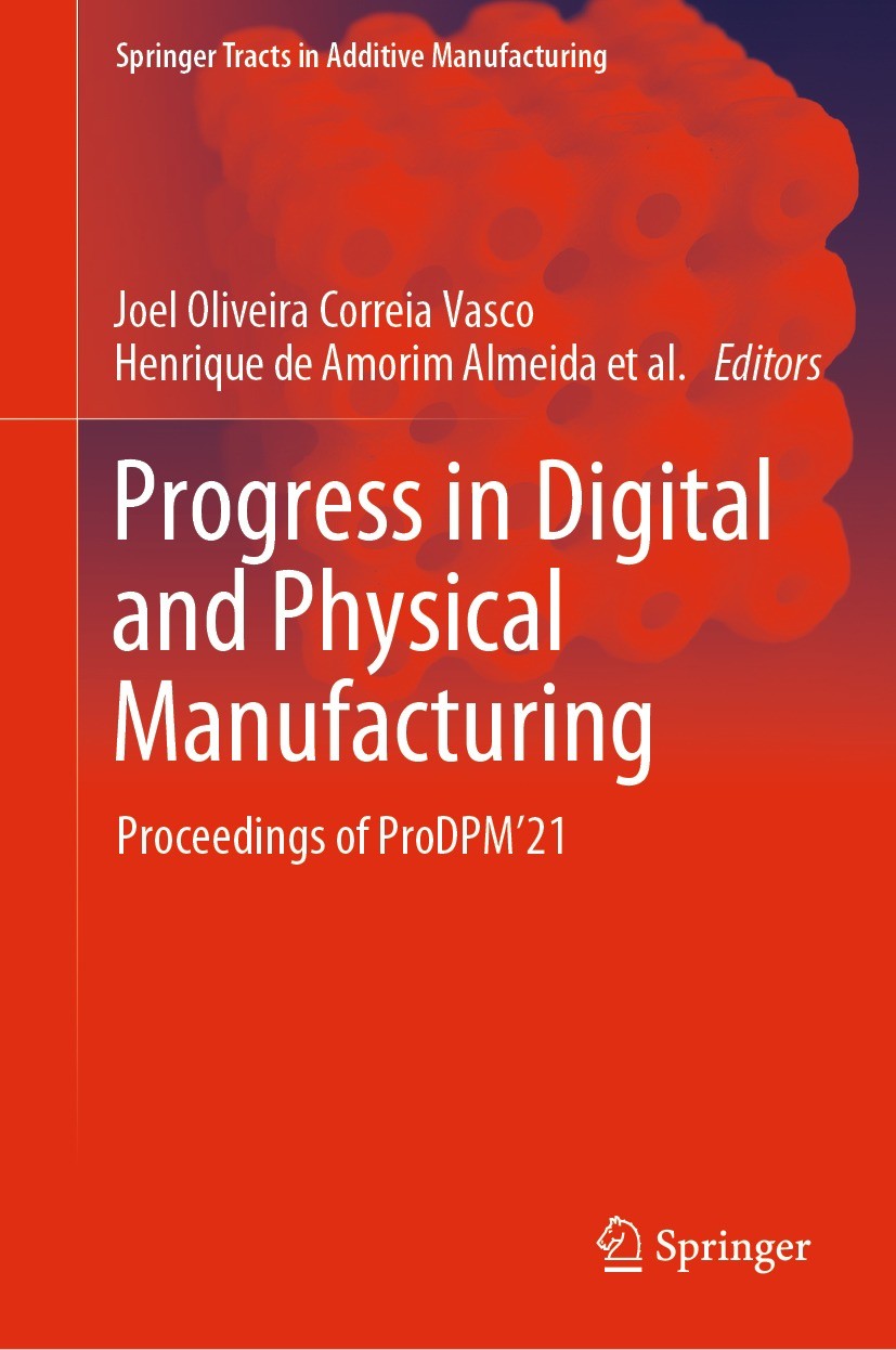 Titlebook: Progress in Digital and Physical Manufacturing; Proceedings of ProDP Joel Oliveira Correia Vasco,Henrique de Amorim Alm Conference proceedi Titlebook: Progress in Digital and Physical Manufacturing; Proceedings of ProDP Joel Oliveira Correia Vasco,Henrique de Amorim Alm Conference proceedi