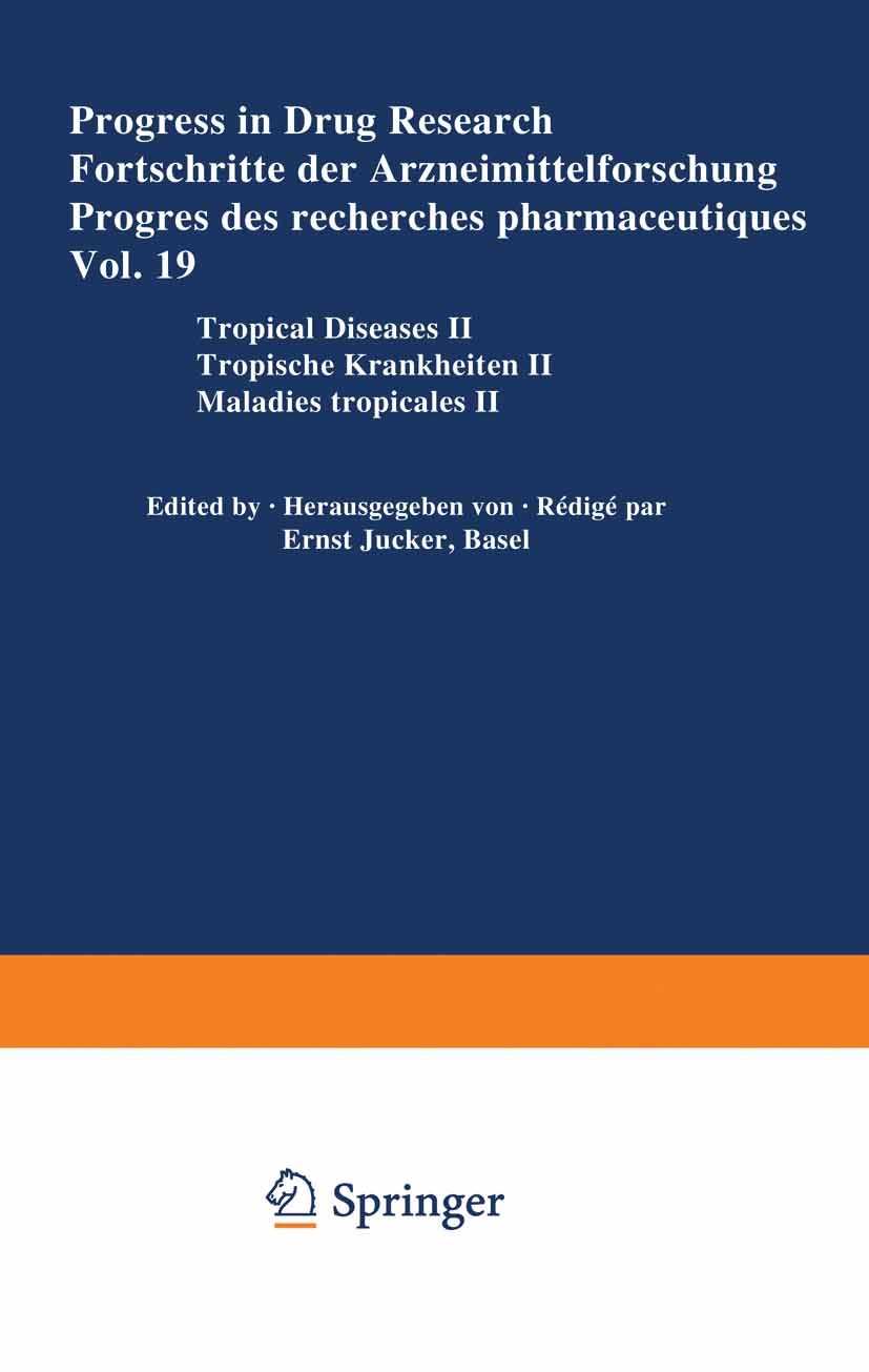 Titlebook: Progress in Drug Research / Fortschritte der Arzneimittelforschung / Progrès des recherches pharmace; Tropical Diseases II Ernst Jucker Boo Titlebook: Progress in Drug Research / Fortschritte der Arzneimittelforschung / Progrès des recherches pharmace; Tropical Diseases II Ernst Jucker Boo
