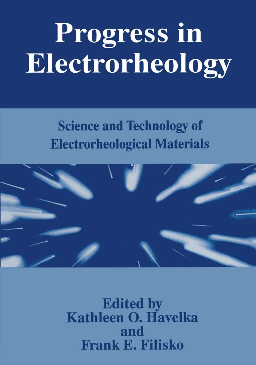 Titlebook: Progress in Electrorheology; Science and Technolo Kathleen O’Leary Havelka,Frank E. Filisko Book 1995 Springer Science+Business Media New Y Titlebook: Progress in Electrorheology; Science and Technolo Kathleen O’Leary Havelka,Frank E. Filisko Book 1995 Springer Science+Business Media New Y
