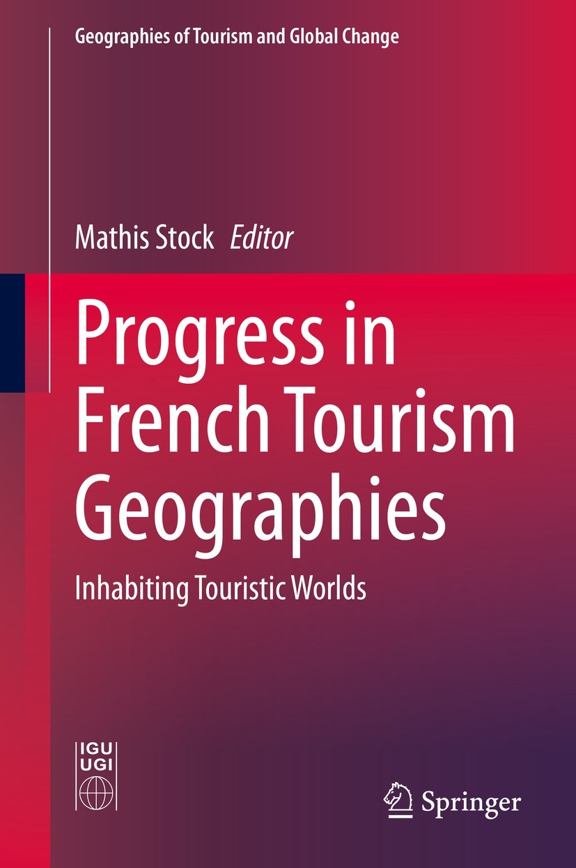 Titlebook: Progress in French Tourism Geographies; Inhabiting Touristic Mathis Stock Book 2021 The Editor(s) (if applicable) and The Author(s), under Titlebook: Progress in French Tourism Geographies; Inhabiting Touristic Mathis Stock Book 2021 The Editor(s) (if applicable) and The Author(s), under
