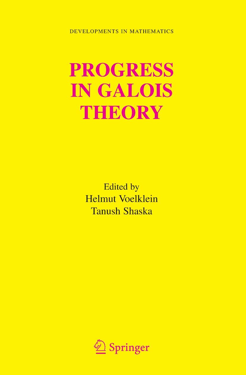 Titlebook: Progress in Galois Theory; Proceedings of John Helmut Voelklein,Tanush Shaska Conference proceedings 2005 Springer-Verlag US 2005 Arithmet Titlebook: Progress in Galois Theory; Proceedings of John Helmut Voelklein,Tanush Shaska Conference proceedings 2005 Springer-Verlag US 2005 Arithmet