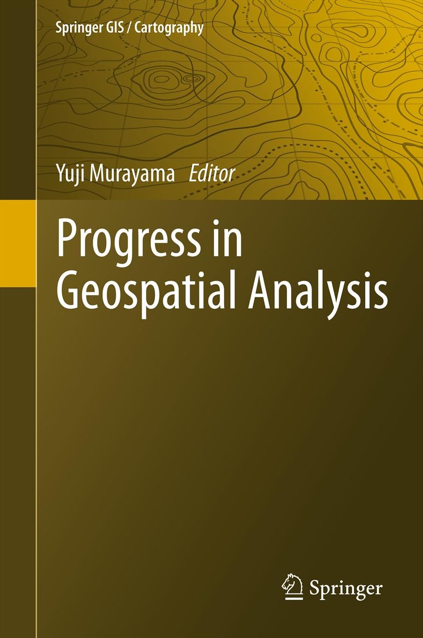 Titlebook: Progress in Geospatial Analysis; Yuji Murayama Book 2012 Springer Japan 2012 GIS.Neural Network.Remote Sensing.Spatial Analysis.Visualizat Titlebook: Progress in Geospatial Analysis; Yuji Murayama Book 2012 Springer Japan 2012 GIS.Neural Network.Remote Sensing.Spatial Analysis.Visualizat