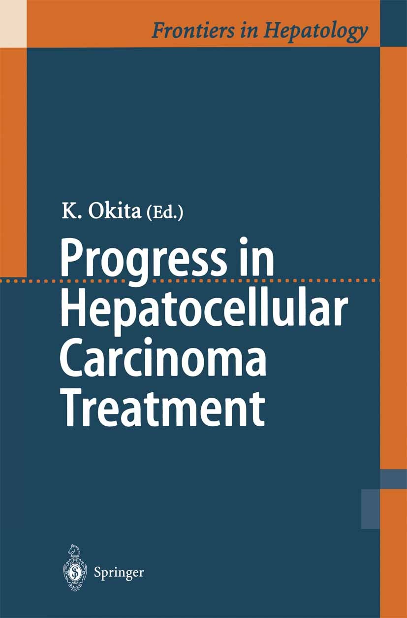 Titlebook: Progress in Hepatocellular Carcinoma Treatment; Kiwamu Okita (Professor and Chairman) Conference proceedings 2000 Springer Japan 2000 canc Titlebook: Progress in Hepatocellular Carcinoma Treatment; Kiwamu Okita (Professor and Chairman) Conference proceedings 2000 Springer Japan 2000 canc