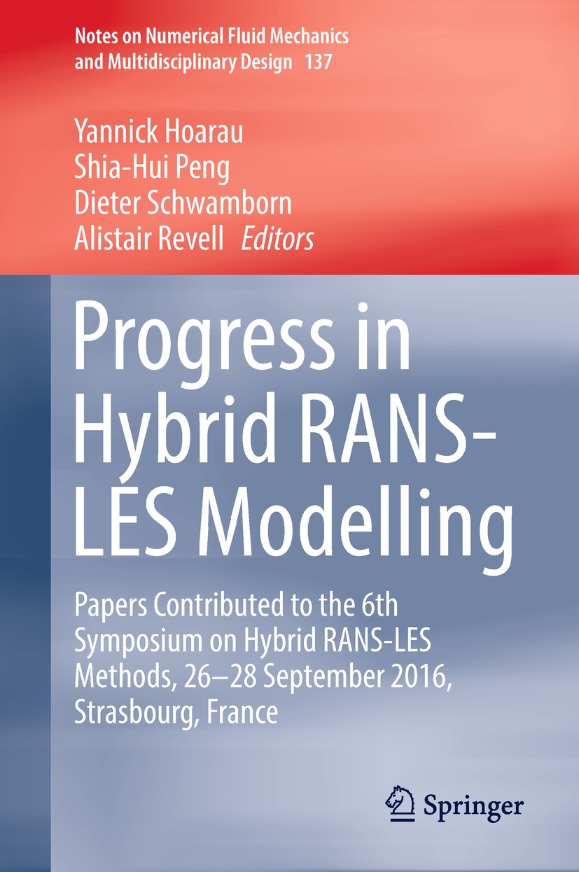 Titlebook: Progress in Hybrid RANS-LES Modelling; Papers Contributed t Yannick Hoarau,Shia-Hui Peng,Alistair Revell Conference proceedings 2018 Spring Titlebook: Progress in Hybrid RANS-LES Modelling; Papers Contributed t Yannick Hoarau,Shia-Hui Peng,Alistair Revell Conference proceedings 2018 Spring