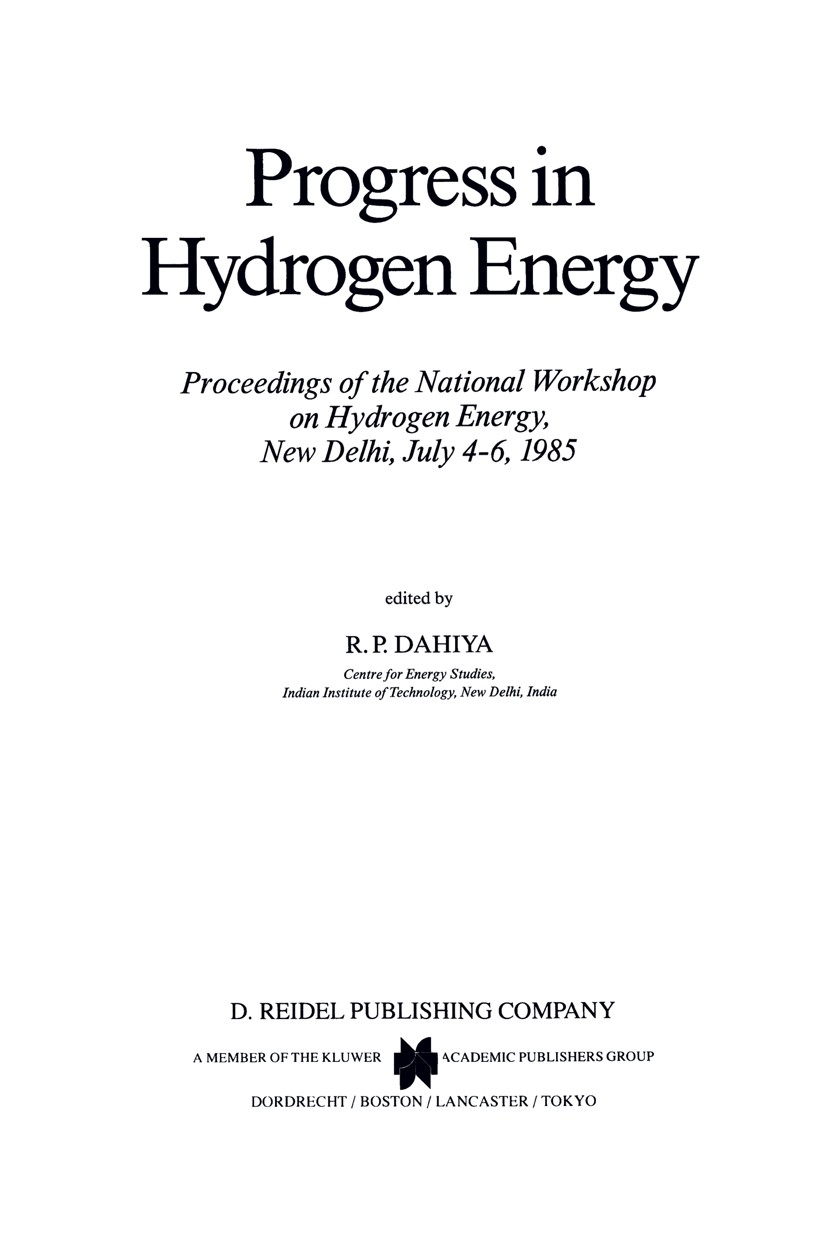 Titlebook: Progress in Hydrogen Energy; Proceedings of the N R. P. Dahiya Conference proceedings 1987 D. Reidel Publishing Company, Dordrecht, Holland Titlebook: Progress in Hydrogen Energy; Proceedings of the N R. P. Dahiya Conference proceedings 1987 D. Reidel Publishing Company, Dordrecht, Holland