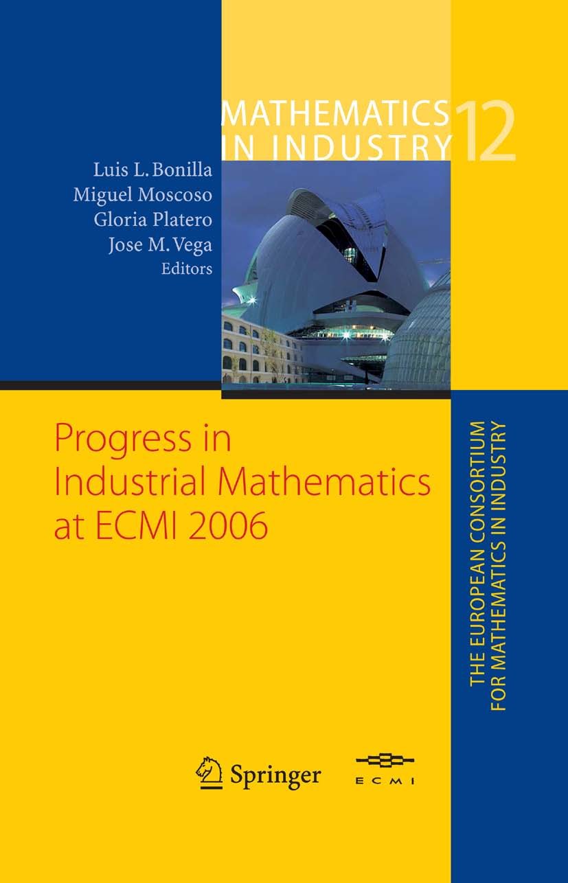 Titlebook: Progress in Industrial Mathematics atECMI 2006; Luis L. Bonilla,Miguel Moscoso,Jose M. Vega Conference proceedings 20081st edition Springe Titlebook: Progress in Industrial Mathematics atECMI 2006; Luis L. Bonilla,Miguel Moscoso,Jose M. Vega Conference proceedings 20081st edition Springe