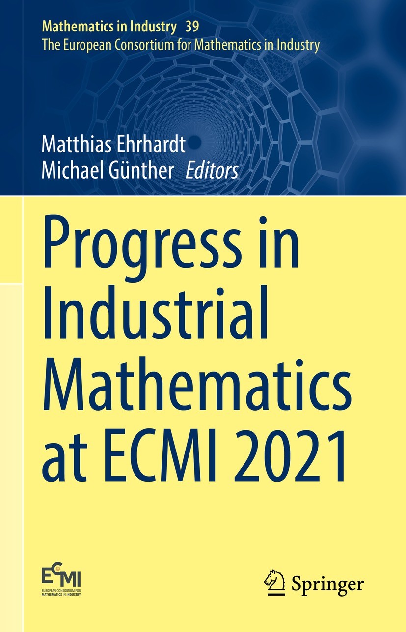 Titlebook: Progress in Industrial Mathematics at ECMI 2021; Matthias Ehrhardt,Michael Günther Conference proceedings 2022 The Editor(s) (if applicabl Titlebook: Progress in Industrial Mathematics at ECMI 2021; Matthias Ehrhardt,Michael Günther Conference proceedings 2022 The Editor(s) (if applicabl
