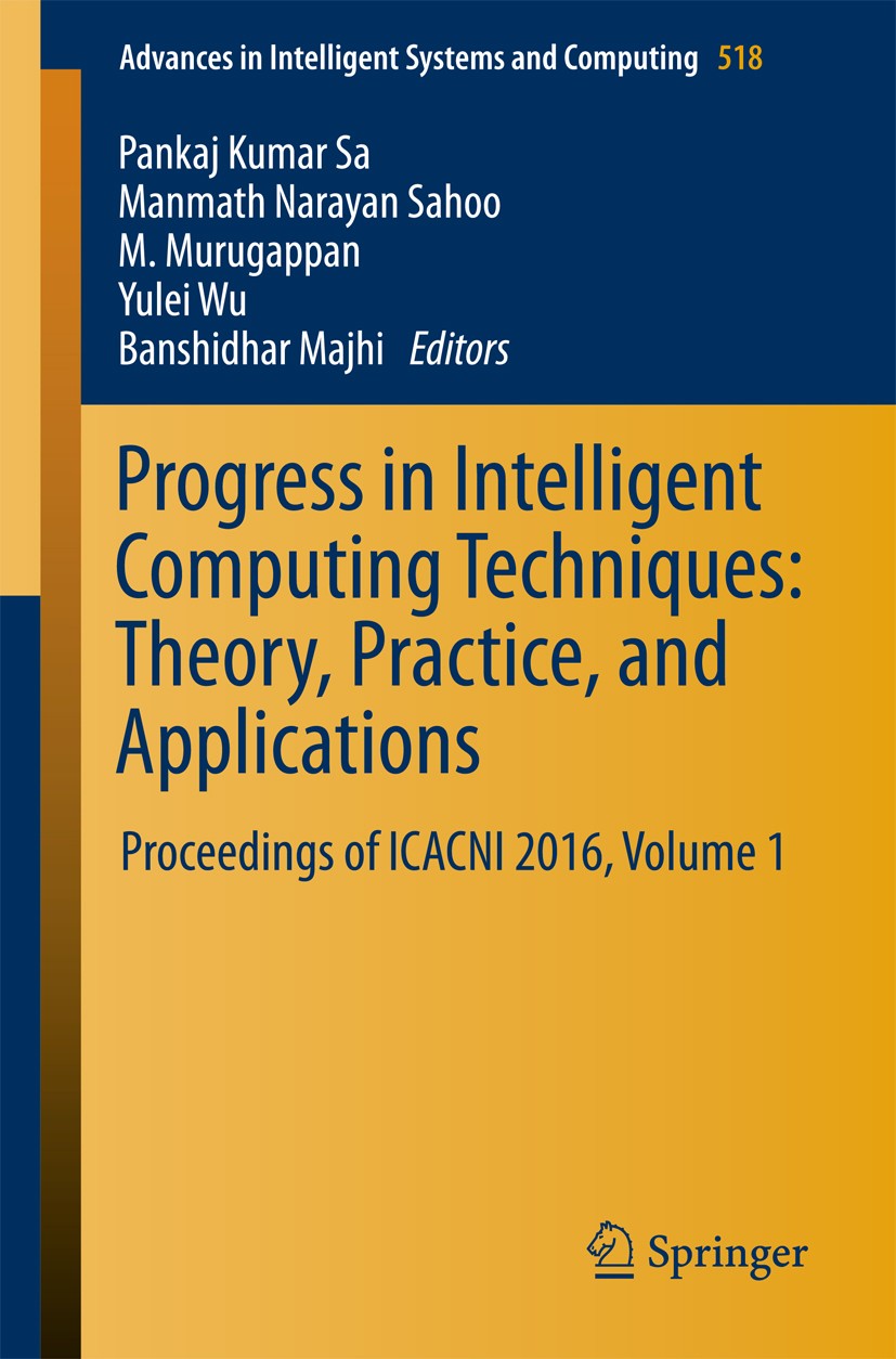 Titlebook: Progress in Intelligent Computing Techniques: Theory, Practice, and Applications; Proceedings of ICACN Pankaj Kumar Sa,Manmath Narayan Saho Titlebook: Progress in Intelligent Computing Techniques: Theory, Practice, and Applications; Proceedings of ICACN Pankaj Kumar Sa,Manmath Narayan Saho