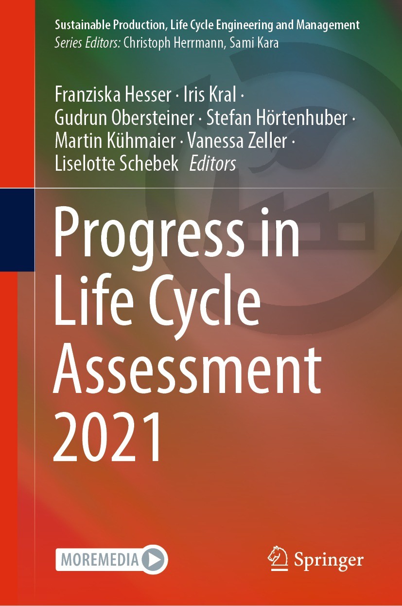 Titlebook: Progress in Life Cycle Assessment 2021; Franziska Hesser,Iris Kral,Liselotte Schebek Book 2023 The Editor(s) (if applicable) and The Autho Titlebook: Progress in Life Cycle Assessment 2021; Franziska Hesser,Iris Kral,Liselotte Schebek Book 2023 The Editor(s) (if applicable) and The Autho