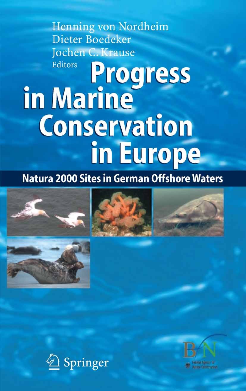 Titlebook: Progress in Marine Conservation in Europe; NATURA 2000 Sites in Henning Nordheim,Dieter Boedeker,Jochen C. Krause Book 2006 Springer-Verlag Titlebook: Progress in Marine Conservation in Europe; NATURA 2000 Sites in Henning Nordheim,Dieter Boedeker,Jochen C. Krause Book 2006 Springer-Verlag