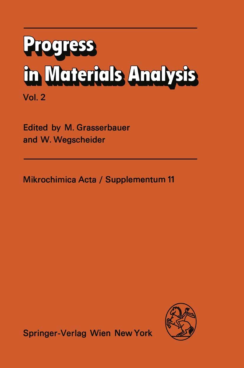Titlebook: Progress in Materials Analysis; Vol. 2 M. Grasserbauer (Chairman),W. Wegscheider Conference proceedings 1985 Springer-Verlag/Wien 1985 AES. Titlebook: Progress in Materials Analysis; Vol. 2 M. Grasserbauer (Chairman),W. Wegscheider Conference proceedings 1985 Springer-Verlag/Wien 1985 AES.