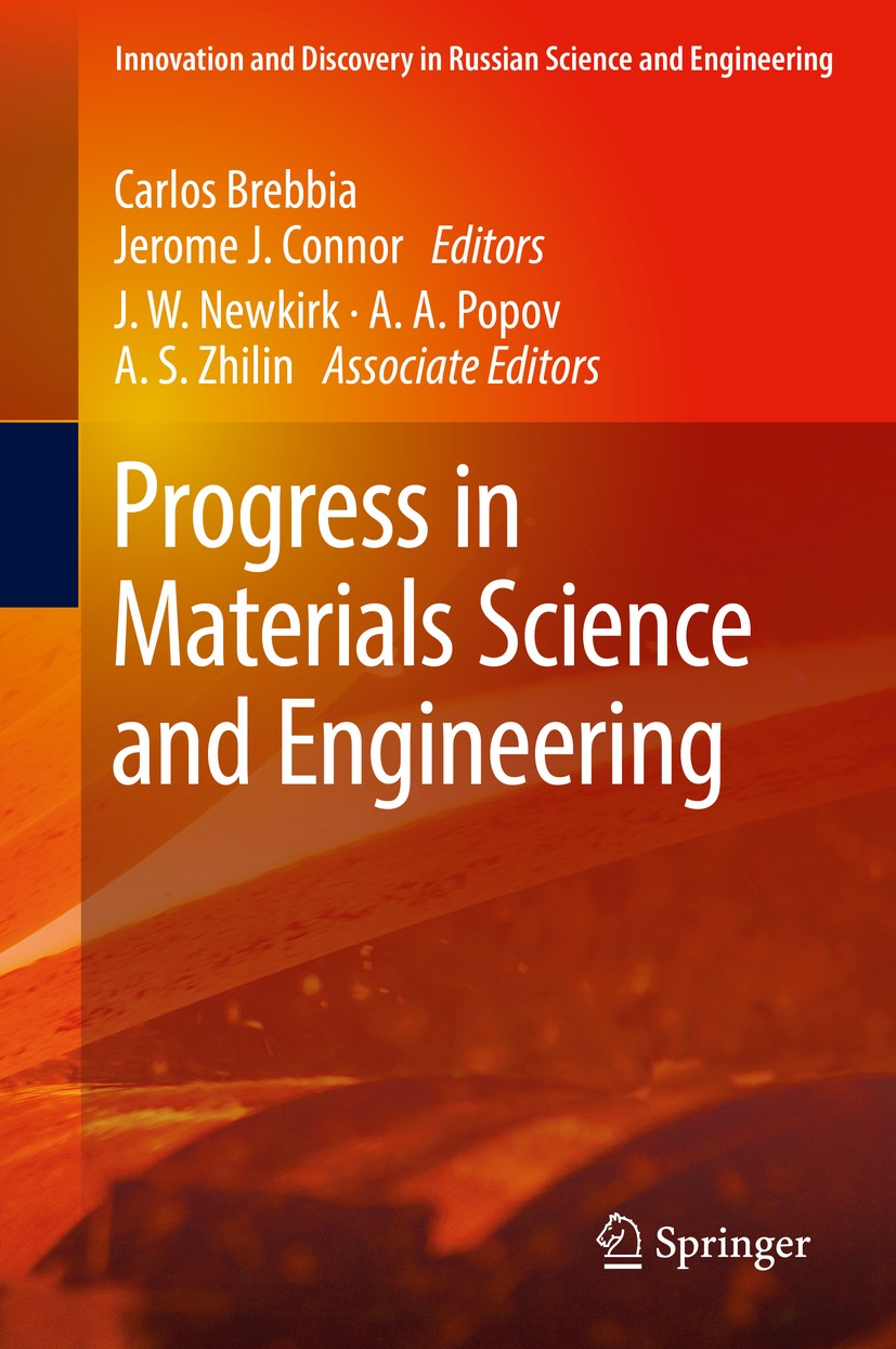 Titlebook: Progress in Materials Science and Engineering; Carlos Brebbia,Jerome J. Connor Book 2018 Springer International Publishing AG, part of Spr Titlebook: Progress in Materials Science and Engineering; Carlos Brebbia,Jerome J. Connor Book 2018 Springer International Publishing AG, part of Spr