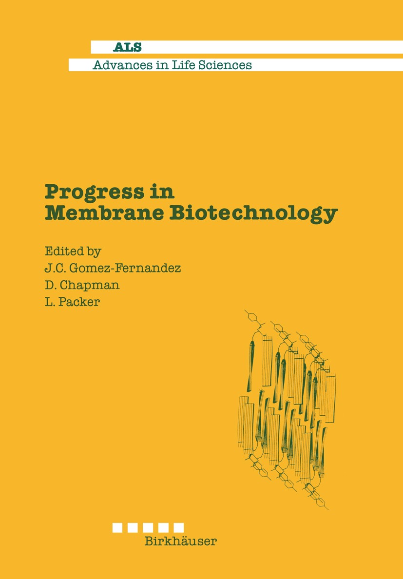 Titlebook: Progress in Membrane Biotechnology; Juan C. Gomez-Fernandez,Dennis Chapman,Lester Pack Book 1991 Birkhäuser Verlag 1991 Biosensor.biotechn Titlebook: Progress in Membrane Biotechnology; Juan C. Gomez-Fernandez,Dennis Chapman,Lester Pack Book 1991 Birkhäuser Verlag 1991 Biosensor.biotechn