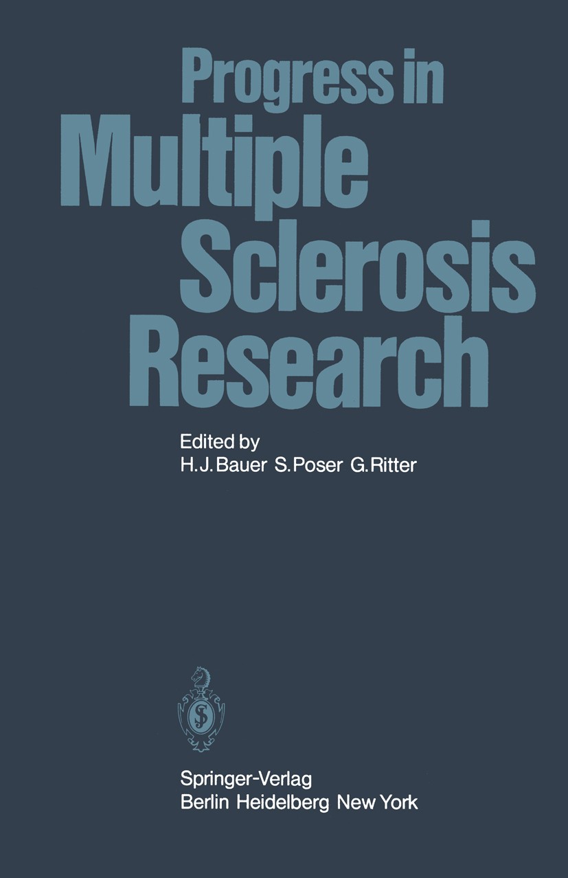 Titlebook: Progress in Multiple Sclerosis Research; H. J. Bauer,S. Poser,G. Ritter Conference proceedings 1980 Springer-Verlag Berlin Heidelberg 1980 Titlebook: Progress in Multiple Sclerosis Research; H. J. Bauer,S. Poser,G. Ritter Conference proceedings 1980 Springer-Verlag Berlin Heidelberg 1980