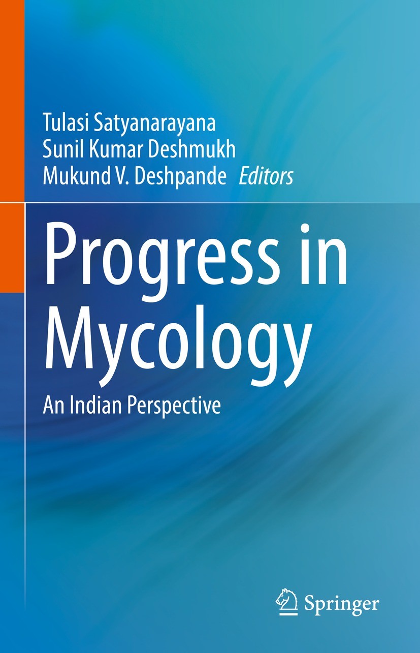 Titlebook: Progress in Mycology; An Indian Perspectiv Tulasi Satyanarayana,Sunil Kumar Deshmukh,Mukund V Book 2021 The Editor(s) (if applicable) and T Titlebook: Progress in Mycology; An Indian Perspectiv Tulasi Satyanarayana,Sunil Kumar Deshmukh,Mukund V Book 2021 The Editor(s) (if applicable) and T