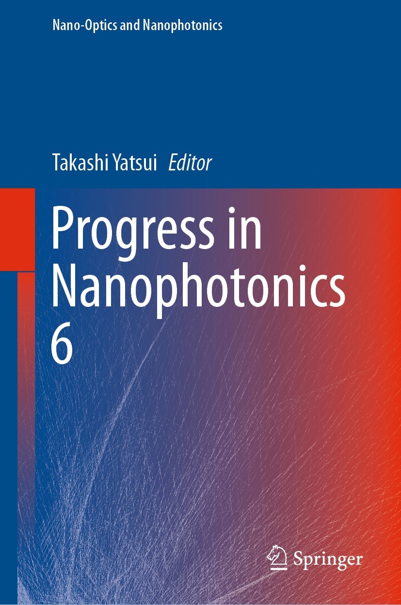 Titlebook: Progress in Nanophotonics 6; Takashi Yatsui Book 2021 Springer Nature Switzerland AG 2021 Attosecond Science.High-Order Harmonics.Hot Carr Titlebook: Progress in Nanophotonics 6; Takashi Yatsui Book 2021 Springer Nature Switzerland AG 2021 Attosecond Science.High-Order Harmonics.Hot Carr