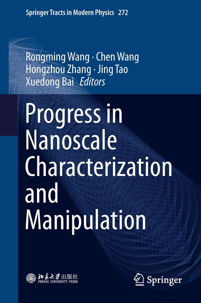 Titlebook: Progress in Nanoscale Characterization and Manipulation; Rongming Wang,Chen Wang,Xuedong Bai Book 2018 Peking University Press and Springe Titlebook: Progress in Nanoscale Characterization and Manipulation; Rongming Wang,Chen Wang,Xuedong Bai Book 2018 Peking University Press and Springe