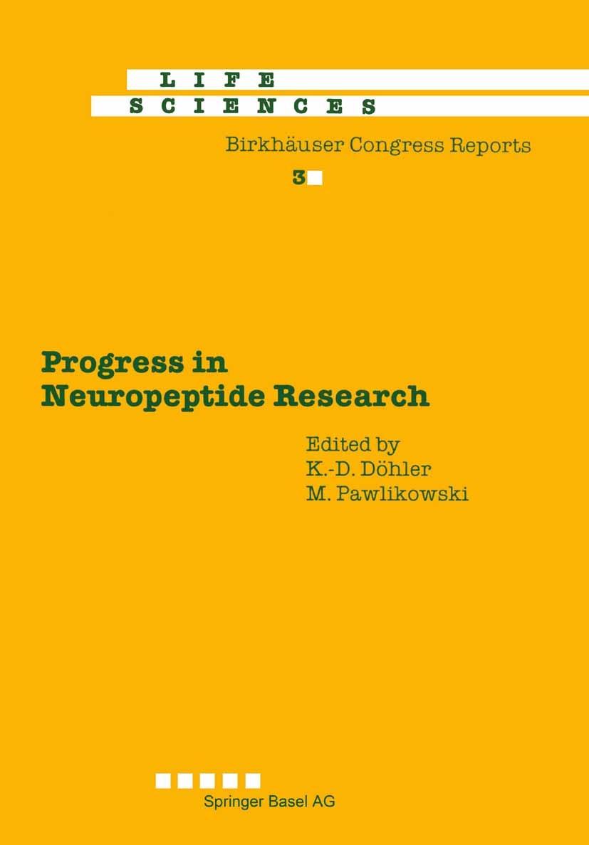 Titlebook: Progress in Neuropeptide Research; Proceedings of the I M. Pawlikowski,K.-D. Döhler Conference proceedings 1989 Springer Basel AG 1989 biol Titlebook: Progress in Neuropeptide Research; Proceedings of the I M. Pawlikowski,K.-D. Döhler Conference proceedings 1989 Springer Basel AG 1989 biol