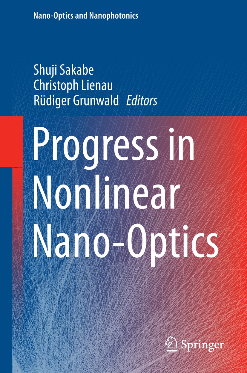 Titlebook: Progress in Nonlinear Nano-Optics; Shuji Sakabe,Christoph Lienau,Rüdiger Grunwald Book 2015 Springer International Publishing Switzerland Titlebook: Progress in Nonlinear Nano-Optics; Shuji Sakabe,Christoph Lienau,Rüdiger Grunwald Book 2015 Springer International Publishing Switzerland