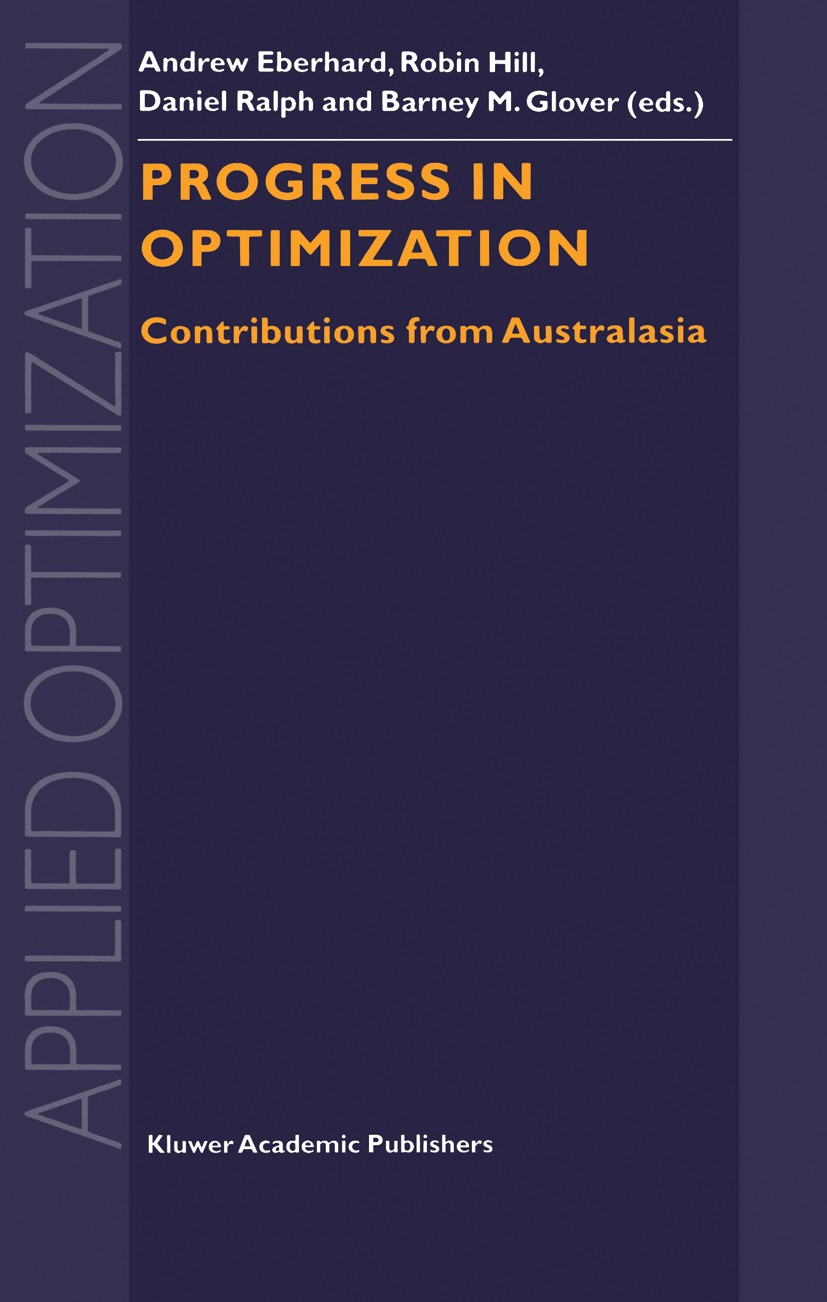 Titlebook: Progress in Optimization; Contributions from A Andrew Eberhard,Robin Hill,Barney M. Glover Book 19991st edition Kluwer Academic Publishers Titlebook: Progress in Optimization; Contributions from A Andrew Eberhard,Robin Hill,Barney M. Glover Book 19991st edition Kluwer Academic Publishers