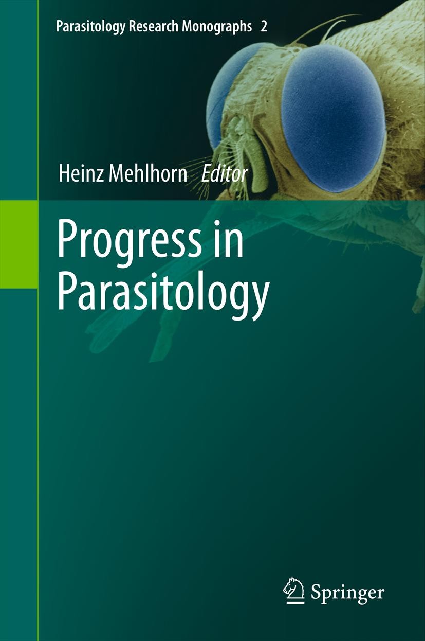 Titlebook: Progress in Parasitology; Heinz Mehlhorn Book 2011 Springer-Verlag Berlin Heidelberg 2011 diseases, emerging.malaria.parasites.transmissio Titlebook: Progress in Parasitology; Heinz Mehlhorn Book 2011 Springer-Verlag Berlin Heidelberg 2011 diseases, emerging.malaria.parasites.transmissio