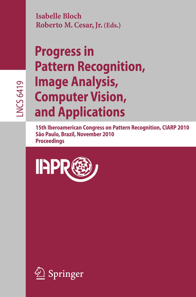 Titlebook: Progress in Pattern Recognition, Image Analysis, Computer Vision, and Applications; 15th Iberoamerican C Isabelle Bloch,Roberto M. Cesar Co Titlebook: Progress in Pattern Recognition, Image Analysis, Computer Vision, and Applications; 15th Iberoamerican C Isabelle Bloch,Roberto M. Cesar Co