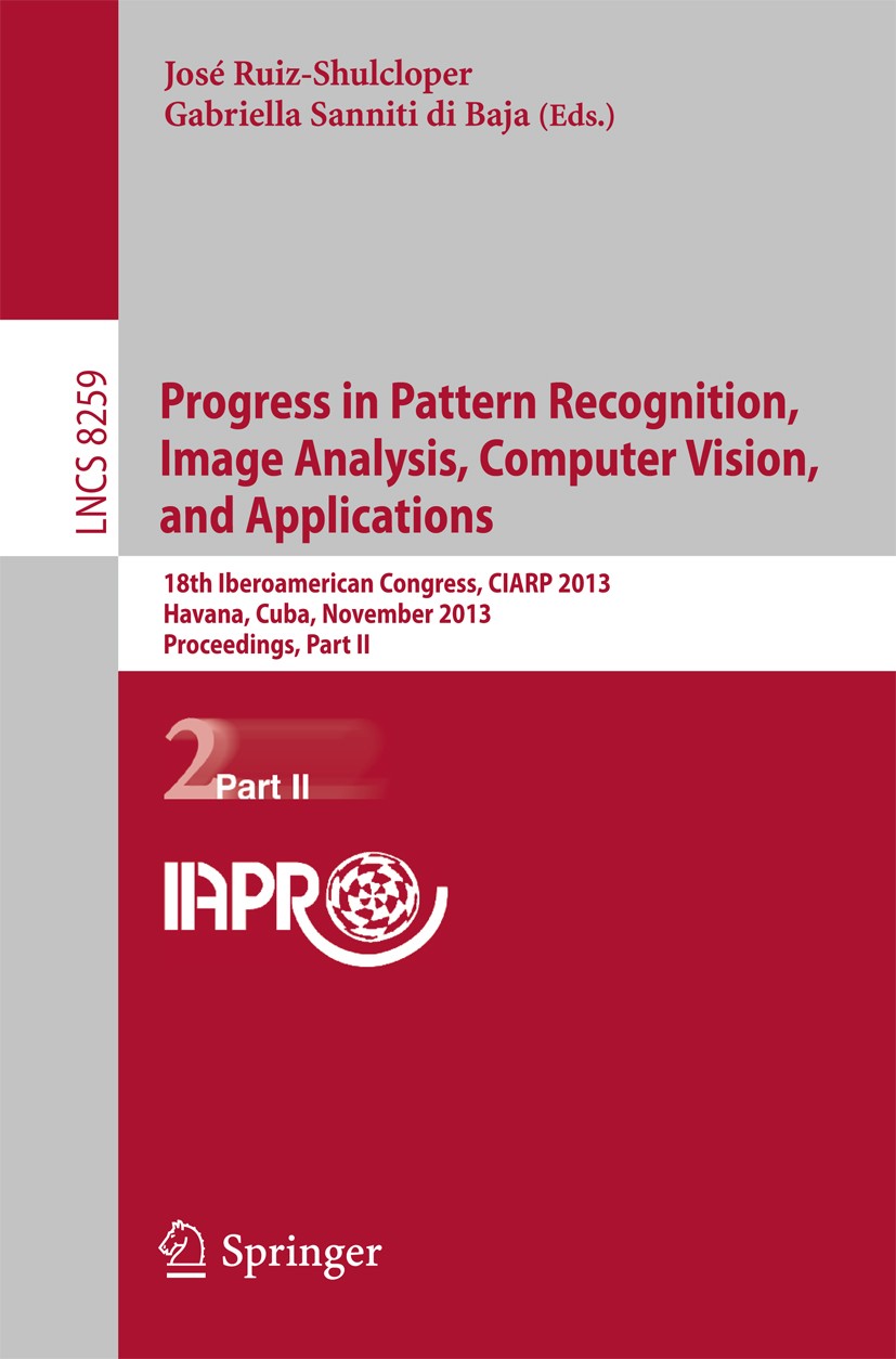 Titlebook: Progress in Pattern Recognition, Image Analysis, Computer Vision, and Applications; 18th Iberoamerican C José Ruiz-Shulcloper,Gabriella San Titlebook: Progress in Pattern Recognition, Image Analysis, Computer Vision, and Applications; 18th Iberoamerican C José Ruiz-Shulcloper,Gabriella San