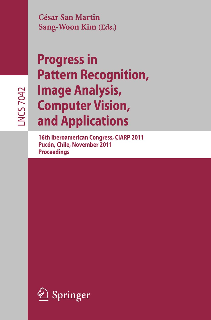 Titlebook: Progress in Pattern Recognition, Image Analysis, Computer Vision, and Applications; 16th Iberoamerican C César San Martin,Sang-Woon Kim Con Titlebook: Progress in Pattern Recognition, Image Analysis, Computer Vision, and Applications; 16th Iberoamerican C César San Martin,Sang-Woon Kim Con