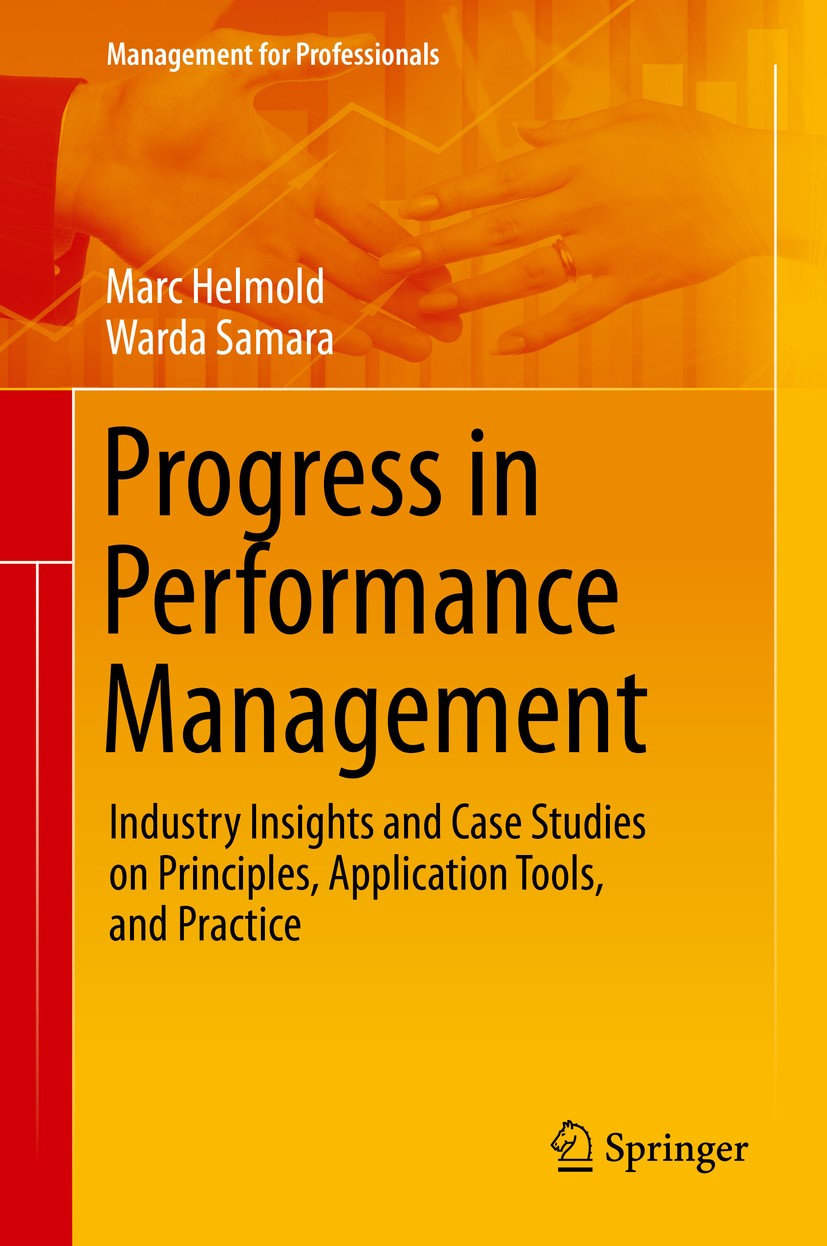 Titlebook: Progress in Performance Management; Industry Insights an Marc Helmold,Warda Samara Book 2019 Springer Nature Switzerland AG 2019 Performanc Titlebook: Progress in Performance Management; Industry Insights an Marc Helmold,Warda Samara Book 2019 Springer Nature Switzerland AG 2019 Performanc