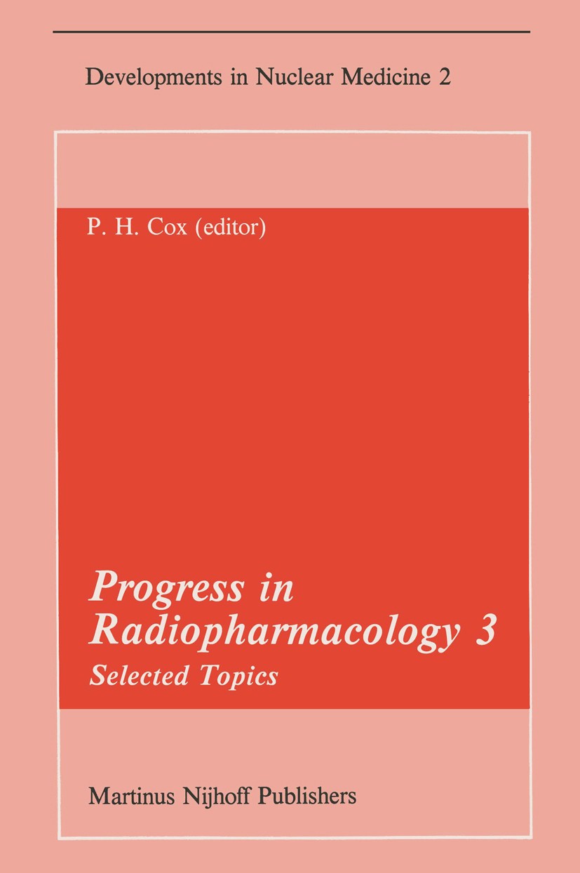 Titlebook: Progress in Radiopharmacology 3; Selected Topics Proc Peter H. Cox (Head Department of Nuclear Medicine, Conference proceedings 1982 Martin Titlebook: Progress in Radiopharmacology 3; Selected Topics Proc Peter H. Cox (Head Department of Nuclear Medicine, Conference proceedings 1982 Martin