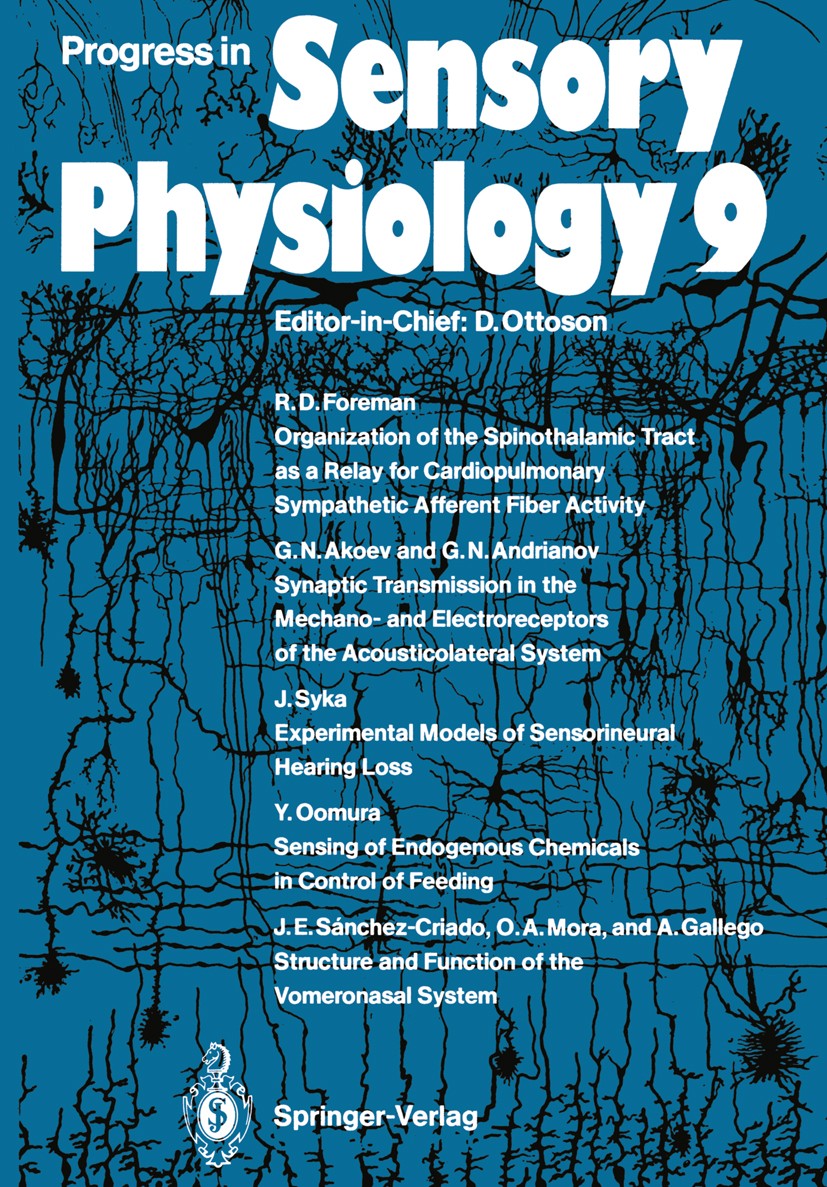 Titlebook: Progress in Sensory Physiology 9; Hansjochem Autrum,Edward R. Perl,David Ottoson Conference proceedings 1989 Springer-Verlag Berlin Heidel Titlebook: Progress in Sensory Physiology 9; Hansjochem Autrum,Edward R. Perl,David Ottoson Conference proceedings 1989 Springer-Verlag Berlin Heidel