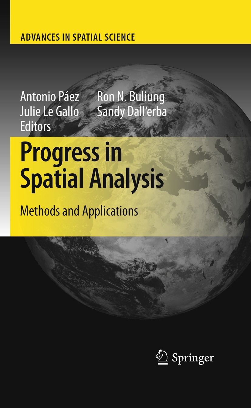 Titlebook: Progress in Spatial Analysis; Methods and Applicat Antonio Páez,Julie Gallo,Sandy Dall‘erba Book 2010 Springer-Verlag Berlin Heidelberg 201 Titlebook: Progress in Spatial Analysis; Methods and Applicat Antonio Páez,Julie Gallo,Sandy Dall‘erba Book 2010 Springer-Verlag Berlin Heidelberg 201