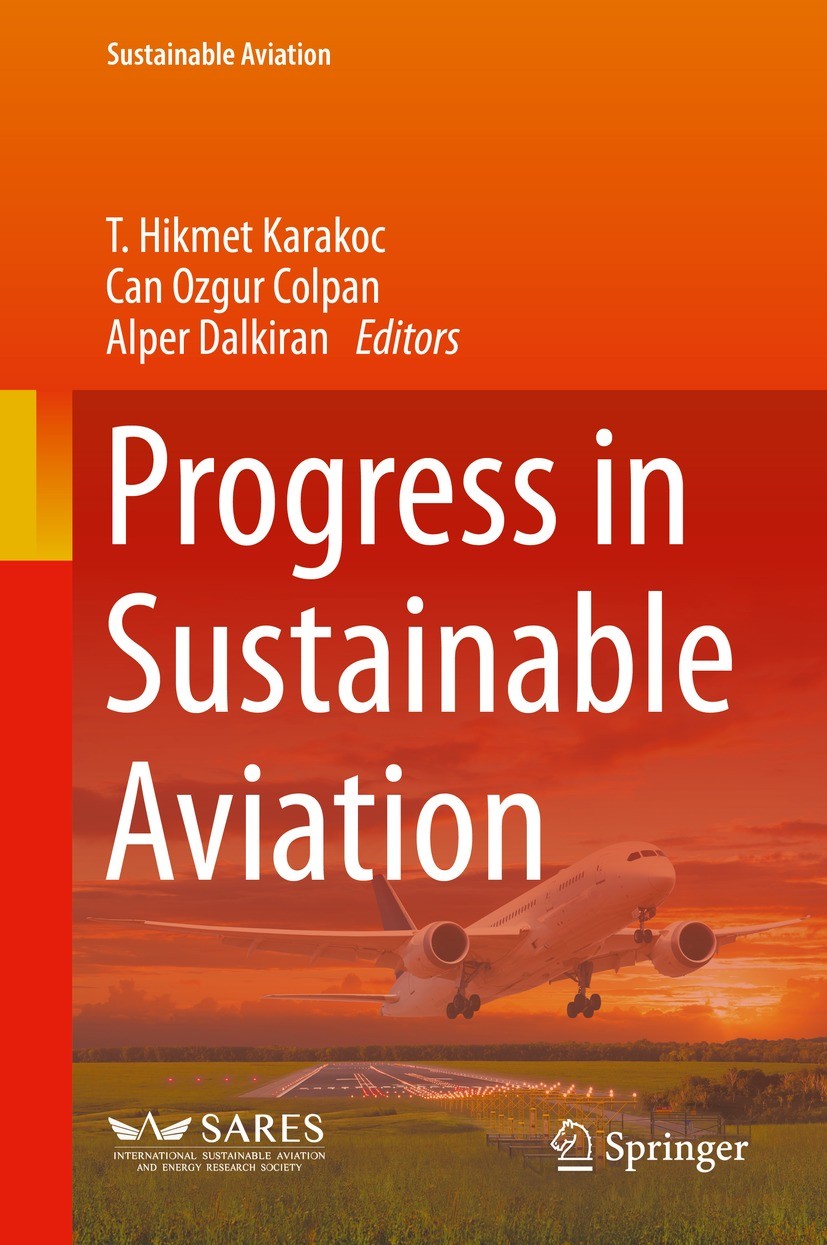 Titlebook: Progress in Sustainable Aviation; T. Hikmet Karakoc,Can Ozgur Colpan,Alper Dalkiran Book 2022 The Editor(s) (if applicable) and The Author Titlebook: Progress in Sustainable Aviation; T. Hikmet Karakoc,Can Ozgur Colpan,Alper Dalkiran Book 2022 The Editor(s) (if applicable) and The Author