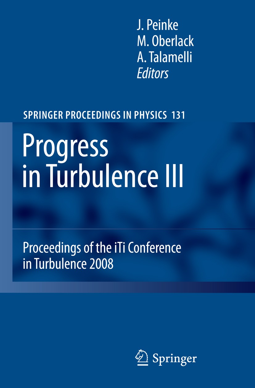 Titlebook: Progress in Turbulence III; Proceedings of the i Joachim Peinke,Martin Oberlack,Alessandro Talamell Conference proceedings 20101st edition Titlebook: Progress in Turbulence III; Proceedings of the i Joachim Peinke,Martin Oberlack,Alessandro Talamell Conference proceedings 20101st edition
