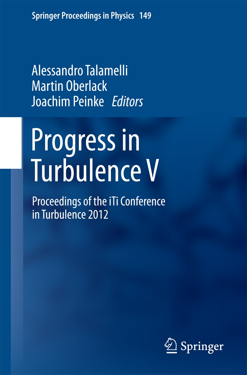 Titlebook: Progress in Turbulence V; Proceedings of the i Alessandro Talamelli,Martin Oberlack,Joachim Peink Conference proceedings 2014 Springer Inte Titlebook: Progress in Turbulence V; Proceedings of the i Alessandro Talamelli,Martin Oberlack,Joachim Peink Conference proceedings 2014 Springer Inte