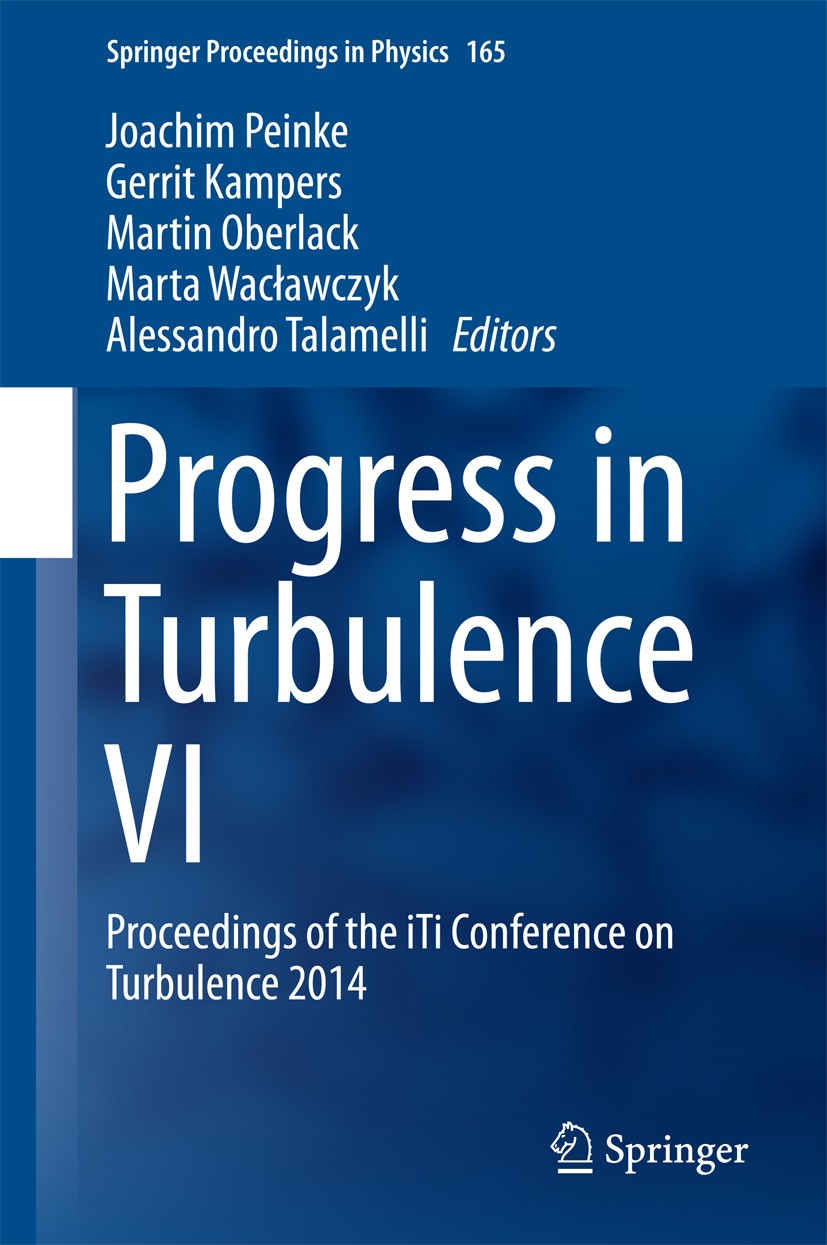 Titlebook: Progress in Turbulence VI; Proceedings of the i Joachim Peinke,Gerrit Kampers,Alessandro Talamelli Conference proceedings 2016 Springer Int Titlebook: Progress in Turbulence VI; Proceedings of the i Joachim Peinke,Gerrit Kampers,Alessandro Talamelli Conference proceedings 2016 Springer Int