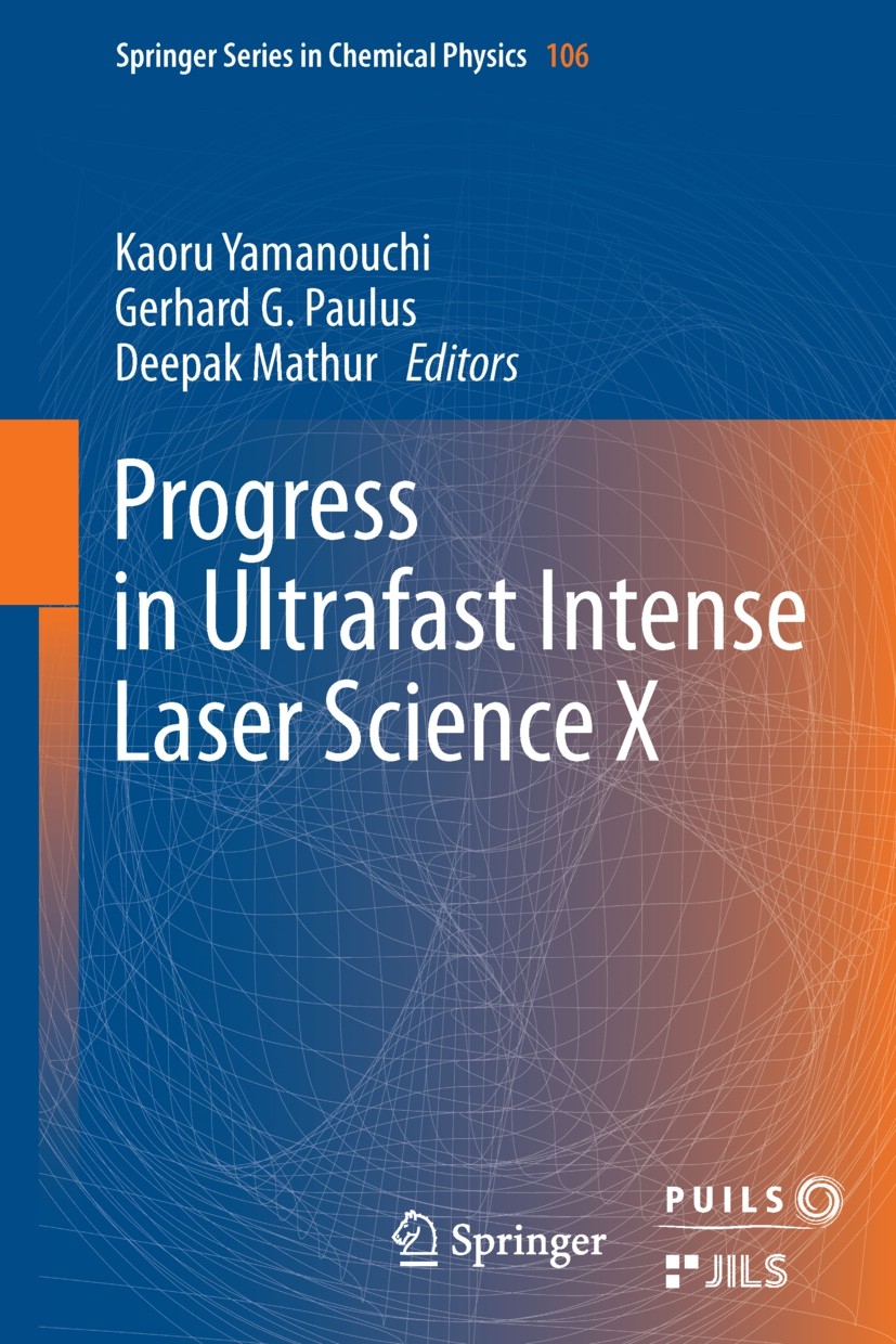 Titlebook: Progress in Ultrafast Intense Laser Science; Volume X Kaoru Yamanouchi,Gerhard G. Paulus,Deepak Mathur Book 2014 Springer International Pub Titlebook: Progress in Ultrafast Intense Laser Science; Volume X Kaoru Yamanouchi,Gerhard G. Paulus,Deepak Mathur Book 2014 Springer International Pub